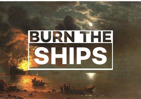 Oct 29, 2021 · If you ever heard the expression “burn the ships,” that is what these believers did. This phrase is said to have come from the 1519 Spanish conquest of Mexico when commander Hernán Cortés burned his ships so that his men would be forced to win or die. Noble or not, what commander Cortés did was determine a point of no return for him and ... 